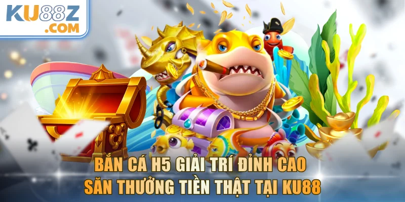 Bắn cá H5