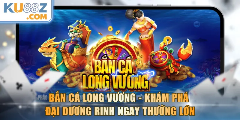 Bắn Cá Long Vương