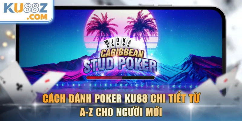 cách đánh Poker