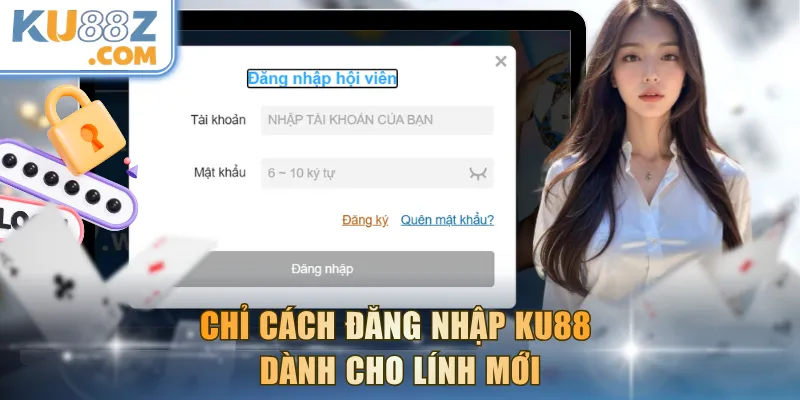 Chỉ cách đăng nhập KU88 dành cho lính mới
