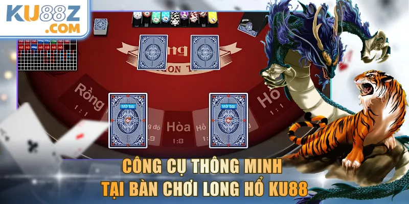 Công cụ thông minh tại bàn chơi Long Hổ