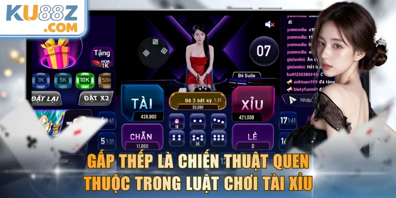Gấp thếp là chiến thuật quen thuộc trong luật chơi Tài Xỉu