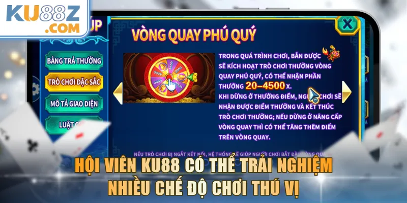 Hội viên KU88 có thể trải nghiệm nhiều chế độ chơi thú vị
