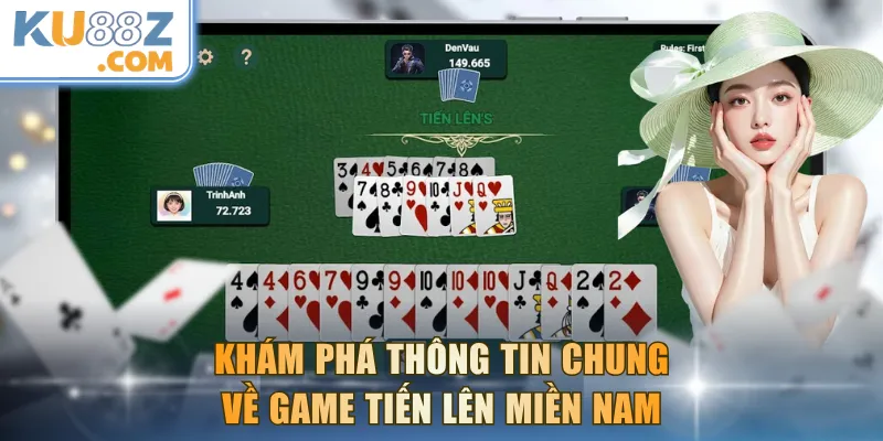 Khám phá thông tin chung về game Tiến lên miền Nam