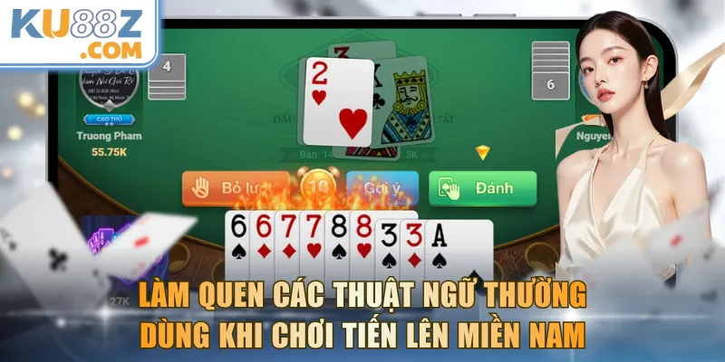 Làm quen các thuật ngữ thường dùng khi chơi Tiến lên miền Nam