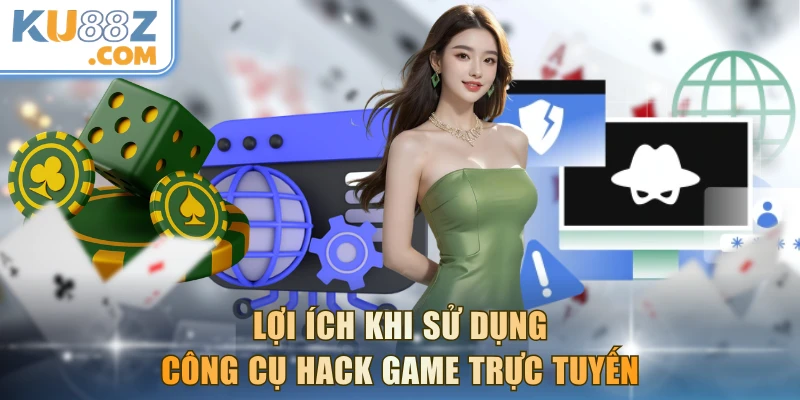 Lợi ích khi sử dụng công cụ hack game trực tuyến