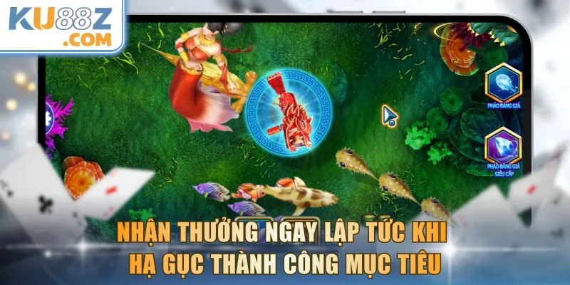Nhận thưởng ngay lập tức khi hạ gục thành công mục tiêu