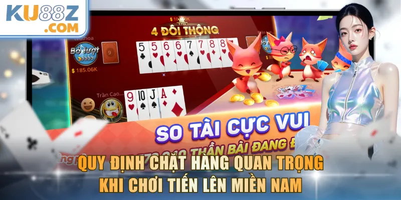 Quy định chặt hàng quan trọng khi chơi Tiến lên miền Nam