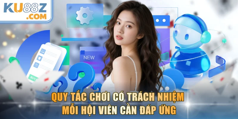 Quy tắc chơi có trách nhiệm mỗi hội viên cần đáp ứng