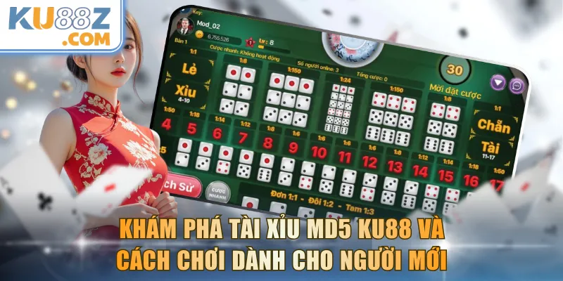 Khám Phá Tài Xỉu MD5 KU88 Và Cách Chơi Dành Cho Người Mới