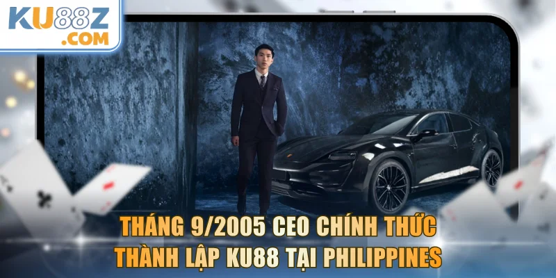 Tháng 9/2005 CEO chính thức thành lập KU88 tại Philippines