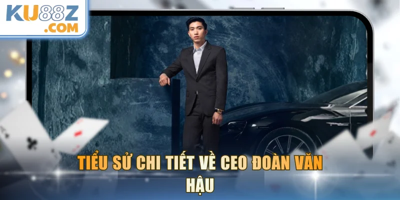 Tiểu sử chi tiết về CEO Đoàn Văn Hậu