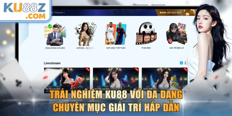 Trải nghiệm KU88 với đa dạng chuyên mục giải trí hấp dẫn