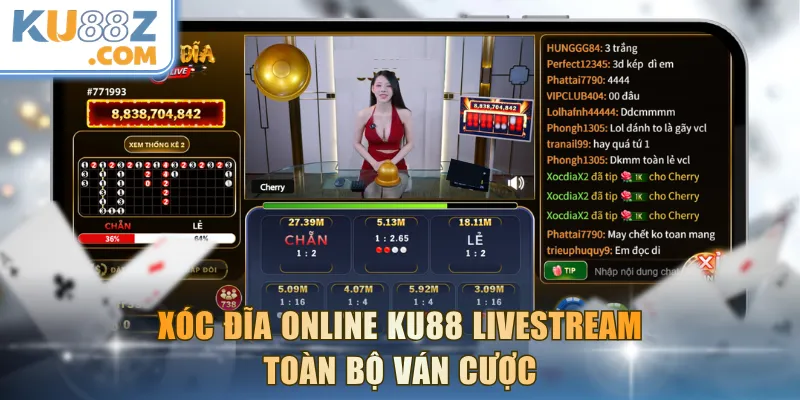 Xóc Đĩa online KU88 livestream toàn bộ ván cược